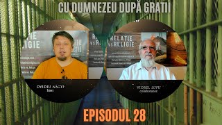 CU DUMNEZEU DUPĂ GRATII  EPISODUL 28  VIOREL LUPU [upl. by Nunci]