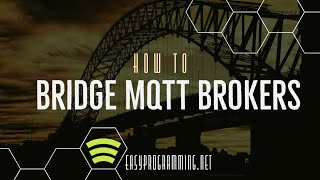 How to Bridge Two Mosquitto MQTT Brokers [upl. by Notlrahc]