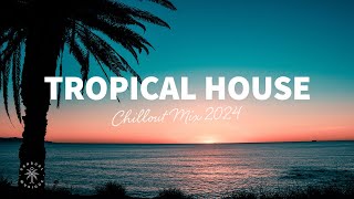 Tropical House Mix 🌴 Chillout Music 2024  The Good Life No44 [upl. by Taryne350]