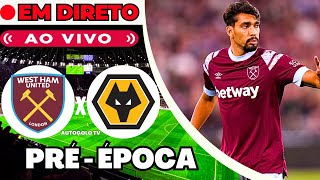 🔴WOLVERHAMPTON X WEST HAM  EM DIRETO  PRÉ ÉPOCA JOGOS AMISTOSOS  JOGO AO VIVO [upl. by Milt]