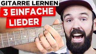 Gitarre lernen für Anfänger  3 coole Lieder  sehr einfach amp auf Deutsch [upl. by Xineohp]