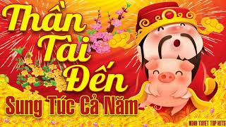 Liên Khúc Thần Tài Đến  Nhạc Xuân Nhạc Tết 2019 Sôi Động Nhất  Đón Xuân Kỷ Hợi 2019 [upl. by Daven]