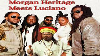 Morgan Heritage Meets Luciano  Reggae Roots And Culture Mix  Calum beam intl [upl. by Aissirac613]