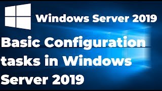 Basic Configuration tasks in Windows Server 2019 [upl. by Ahsercul]