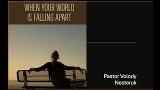 When Your World is Falling Apart  Pastor Volody [upl. by Senzer]