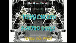 ✓Los Chicos Pobres KoMoDo Otro Día Más Yung Chezzo × Kastro Origi [upl. by Aer122]