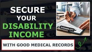 Secure Your DISABILITY INCOME With Good Medical Records [upl. by Iramaj785]