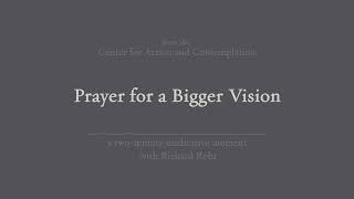 Prayer for a Bigger Vision  2Minute Meditation with Richard Rohr [upl. by Hambley]