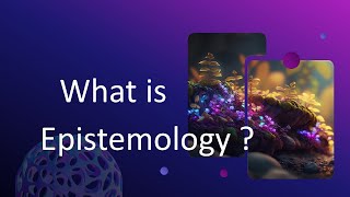 What is Epistemology [upl. by Aitra]