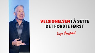 Velsignelsen i å sette det første først  Inge Røysland [upl. by Kathe]