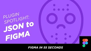 Figma in 55 Seconds JSON to Figma [upl. by Phebe881]