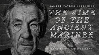 Ian McKellan reads quotThe Rime of the Ancient Marinerquot by Samuel Taylor Coleridge [upl. by Eseeryt]