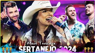 AS MAIS TOCADAS 2024  PLAYLIST SERTANEJO  Top Sertanejo 2024  Top Sertanejo 2024 Mais Tocadas [upl. by Dearden]