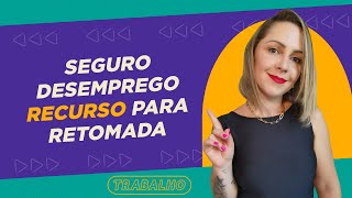 💼 Seguro Desemprego Recurso para Retomada Passo a Passo e Dicas Importantes [upl. by Dex298]