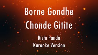 Borne Gondhe Chande Gitite  Rishi Panda  Karaoke With Lyrics  Only Guitra Chords [upl. by Anwahsad104]