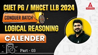 CUET PG LLB 2024 Logical Reasoning  Calender  CUET LLB Preparation 2024  MH CET LAW 2024 Part 3 [upl. by Zahara]