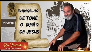 Evangelho de Tomé o Irmão de Jesus 13 O Oculto Agora Interpretado e Revelado  Pai Joaquim [upl. by Nawaj473]