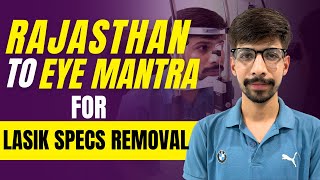 Rajasthan To EyeMantra For Lasik Specs Removal [upl. by Ihel]