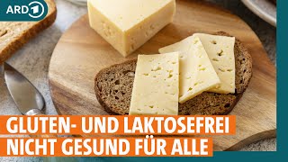 Lebensmittel ohne Gluten und Laktose Nicht gesund für alle I ARD Gesund [upl. by Hanselka335]