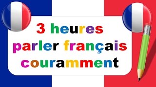 3 heures parler français couramment  143 dialogues en français [upl. by Hnil59]