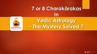 7 or 8 CharaKarakas In Vedic Astrology  The Mystery Solved [upl. by Rotce46]