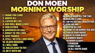 Don Moen Best Morning Worship Songs 2024 Playlist  Gospel Songs [upl. by Docilu]