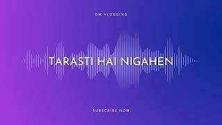 Tarasti Hai Nigahen Song [upl. by Nicram]