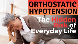 Understanding Orthostatic Hypotension  The Hidden Risk of Everyday Life  Causes Symptoms [upl. by Eri]