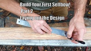 Build your First Self Bow Part 2 Laying out the design [upl. by Nester389]