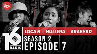 16 BARIS  Season 2  EP07  LOCA B Hullera amp Arabyrd [upl. by Ellerahc576]