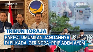 Nasdem Golkar Demokrat Umumkan Jagoannya di Pilkada Tana Toraja 2024 Gerindra dan PDIP Adem Ayem [upl. by Anelej]