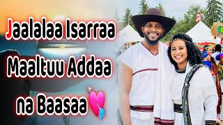 Jaalalaa isarraa maaltuu addaa na baasaa💘 faarfannaa haaraa wow👏 [upl. by Alderson]