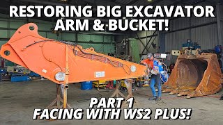 Restoring BIG Excavator Arm amp Bucket  PART 1  Facing with WS2 Plus Line borer [upl. by Beck555]