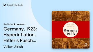 Germany 1923 Hyperinflation Hitlers Pusch… by Volker Ullrich · Audiobook preview [upl. by Leede]