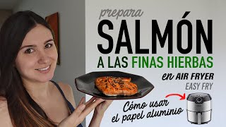 Cómo hacer SALMÓN asado a las finas hierbas en AIRFRYER  ¿Usar PAPEL ALUMINIO en la EasyFry [upl. by Erdnaek895]