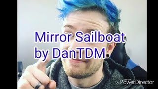 Mirror Sailboat by DanTDM  lyrics [upl. by Stets157]