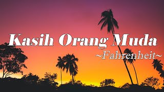 Kasih Orang Muda  Fahrenheit Lirik [upl. by Blasien]