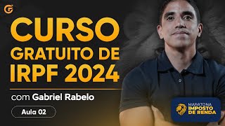 CURSO GRATUITO IMPOSTO DE RENDA 2024  IRPF  AULA 02 [upl. by Anigar152]