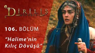 Diriliş Ertuğrul 106 Bölüm  Halimenin kılıç dövüşü [upl. by Adihahs]