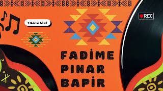 FADİME PINAR BAPİR YILDIZ GİBİ [upl. by Niltac]