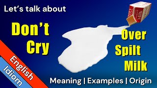 Dont Cry Over Spilled Spilt Milk  English Idioms amp Phrases  Spilt vs Spilled [upl. by Ataynik]