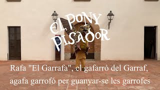 El Pony Pisador  Rafa quotEl Garrafaquot el gafarró del Garraf agafa garrofó per guanyarse les garrof [upl. by Jorie]