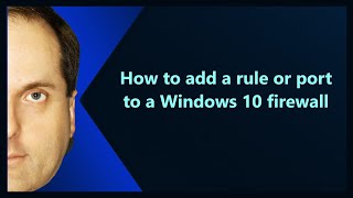 How to add a rule or port to a Windows 10 firewall [upl. by Eenat]