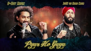 JoSH the Band  Pyar Ho Gaya DBoy Refix  Beyond Kismat  JoSH vs Hard Kaur [upl. by Okire516]