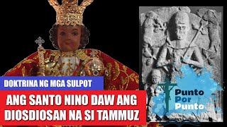 Ayon sa Doktrina ng Sulpot si Sto Niño at si Tammuz ay iisa  August 9 2023 [upl. by Gretna]