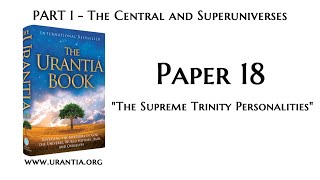 p18  The Supreme Trinity Personalities The Urantia Book  audiobook [upl. by Debor]