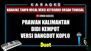 Prawan Kalimantandidi kempotversi dangdut koplokaraoke version [upl. by Fayola]