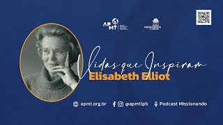 Elisabeth Elliot  Vidas que Inspiram Podcast Missionando [upl. by Lauretta822]