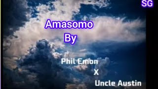 Phil Emon  Amasomo lyrics ft Uncle Austin [upl. by Iatnahs718]