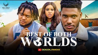 BEST OF BOTH WORLDS  CHIDI DIKE  FRANCESS BEN  DEACON FAMOUS  NOLLYWOOD 2024 MOVIE [upl. by Attiuqahs]